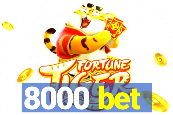 8000 bet